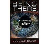 Being There by Douglas Caddy Douglas Caddy (Auteur)