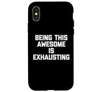 Being This Awesome Is Exhausting - Drôle de dicton sarcastique Coque pour iPhone X/XS