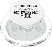 Being Tired is A Part of My Everyday Mood - Drôle PopSockets PopGrip pour MagSafe