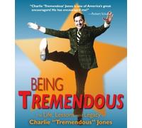 Being Tremendous: The Life, Lessons, and Legacy of Charlie Tremendous Jones by Charlie Tremendous Jones, Tremendous Life Books (2012) Hardcover