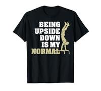 Being Upside Down is My Normal T-Shirt