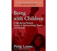 Being with Children, Classics in Progressive Education Phillip Lopate (Auteur)