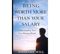 Being Worth More Than Your Salary: Understanding Your True Human Worth
