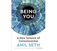Being You A New Science of Consciousness by Anil Seth Anil Seth (Auteur)