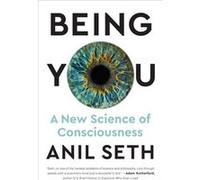 Being You A New Science of Consciousness by Anil Seth Anil Seth (Auteur)