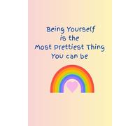 Being Yourself is the Most Prettiest Thing You Can Be 100 pages 6”x9” Notebook