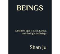 Beings: A Modern Epic of Love, Karma, and the Eight Sufferings