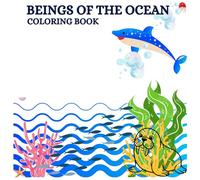 Beings of the ocean coloring book: Relax and unwind with the animals of the ocean
