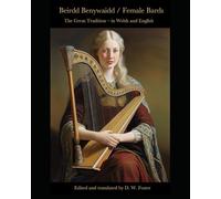 Beirdd Benywaidd - Female Bards: The Great Tradition, in Welsh and English