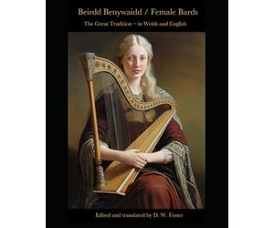 Beirdd Benywaidd - Female Bards: The Great Tradition, in Welsh and English