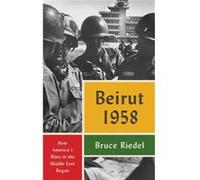 Beirut 1958 by Bruce Riedel Unknown (Auteur)