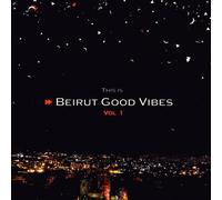 Beirut Good Vibes - Vol.1