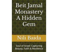 Beit Jamal Monastery A Hidden Gem: Soul of Israel: Capturing Beauty, Faith & Resilience