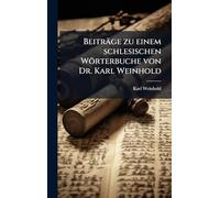 Beiträge zu einem schlesischen Wörterbuche von Dr. Karl Weinhold