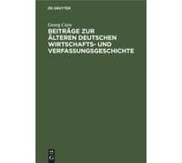 Beiträge Zur Älteren Deutschen Wirtschafts- Und Verfassungsgeschichte