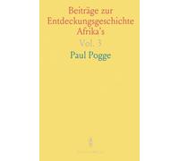 Beiträge zur Entdeckungsgeschichte Afrika's: Im Reiche des Muata Jamwo; Expedition der Deustschen Gesellschaft in die Lunda-Staaten