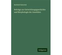 Beiträge Zur Entwicklungsgeschichte Und Morphologie Der Anneliden
