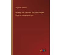 Beiträge Zur Erklärung Der Mehrlautigen Bildungen Im Arabischen