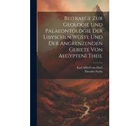 Beitraege Zur Geologie Und Palaeontologie Der Libyschen Wüste Und Der Angrenzenden Gebiete Von Aegypten I Theil