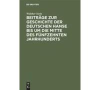 Beiträge Zur Geschichte Der Deutschen Hanse Bis Um Die Mitte Des Fünfzehnten Jahrhunderts