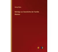Beiträge zur Geschichte der Familie Maness