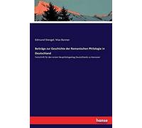 Beiträge Zur Geschichte Der Romanischen Philologie In Deutschland