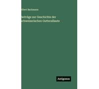 Beiträge zur Geschichte der schweizerischen Gutterallaute