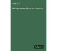 Beiträge Zur Geschichte Der Stadt Köln