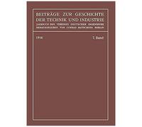 Beiträge Zur Geschichte Der Technik Und Industrie