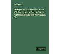 Beiträge zur Geschichte des ältesten Weinbaus in Deutschland und dessen Nachbarländern bis zum Jahre 1000 n. Chr
