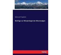 Beiträge Zur Morphologie Der Meeresalgen
