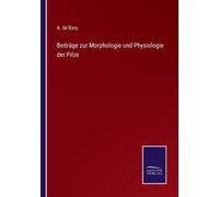 Beiträge Zur Morphologie Und Physiologie Der Pilze