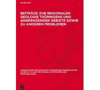 Beiträge Zur Regionalen Geologie Thüringens Und Angrenzender Gebiete Sowie Zu Anderen Problemen
