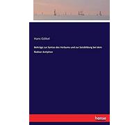 Beiträge Zur Syntax Des Verbums Und Zur Satzbildung Bei Dem Redner Antiphon