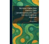 Beitrag Über Den Erfolg Der Jodbehandlung Des Ulcus Corneae Serpens