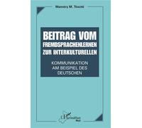 Beitrag vom Fremdsprachenlernen zur interkulturellen Kommunikation Am Beispiel des Deutschen - Mamery M Traore - L'harmattan - broché - Essai