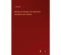 Beitrag Zum Studium Des Slavischen Zeitwortes Aller Dialekte