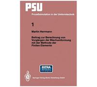 Beitrag Zur Berechnung Von Vorgängen Der Blechumformung Mit Der Methode Der Finiten Elemente