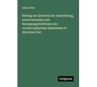 Beitrag zur Kenntnis der Ausbreitung, sowie besonders der Bewegungsrichtlinien des nordeuropäischen Inlandeises in diluvialer Zeit