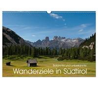 Bekannte und unbekannte Wanderziele in Südtirol (Wandkalender 2026 DIN A3 quer), CALVENDO Monatskalender: Hier werden einige schöne Wanderziele in Südtirol gezeigt