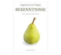 Bekenntnisse: Confessiones überarbeitet für die Gegenwart | Eine Einladung zur Stille