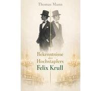 Bekenntnisse des Hochstaplers Felix Krull