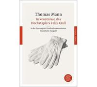 Bekenntnisse des Hochstaplers Felix Krull: Der Memoiren erster Teil. In der Fassung der Großen kommentierten Frankfurter Ausgabe (Fischer Klassik) - [Version Originale] Thomas Mann, Monica Bussmann, T