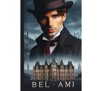Bel ami: De Guy de Maupassant | Oeuvre intégrale avec biographie de l'auteur