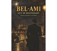 Bel-Ami (Édition annotée et illustrée)