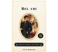 Bel-Ami: Édition de livres grands caractères - Texte intégral - Confort de lecture - Corps 18