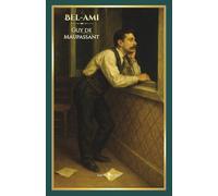 Bel-Ami: - Edition illustrée par 101 gravures