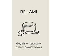 Bel-Ami , Guy de Maupassant Editions Gros caractères