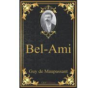 Bel-Ami: Guy de Maupassant | G&W Editions (Annoté)
