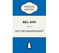 Bel-Ami: Roman - Penguin Edition (Deutsche Ausgabe) - Die kultige Klassikerreihe - Klassiker einfach lesen